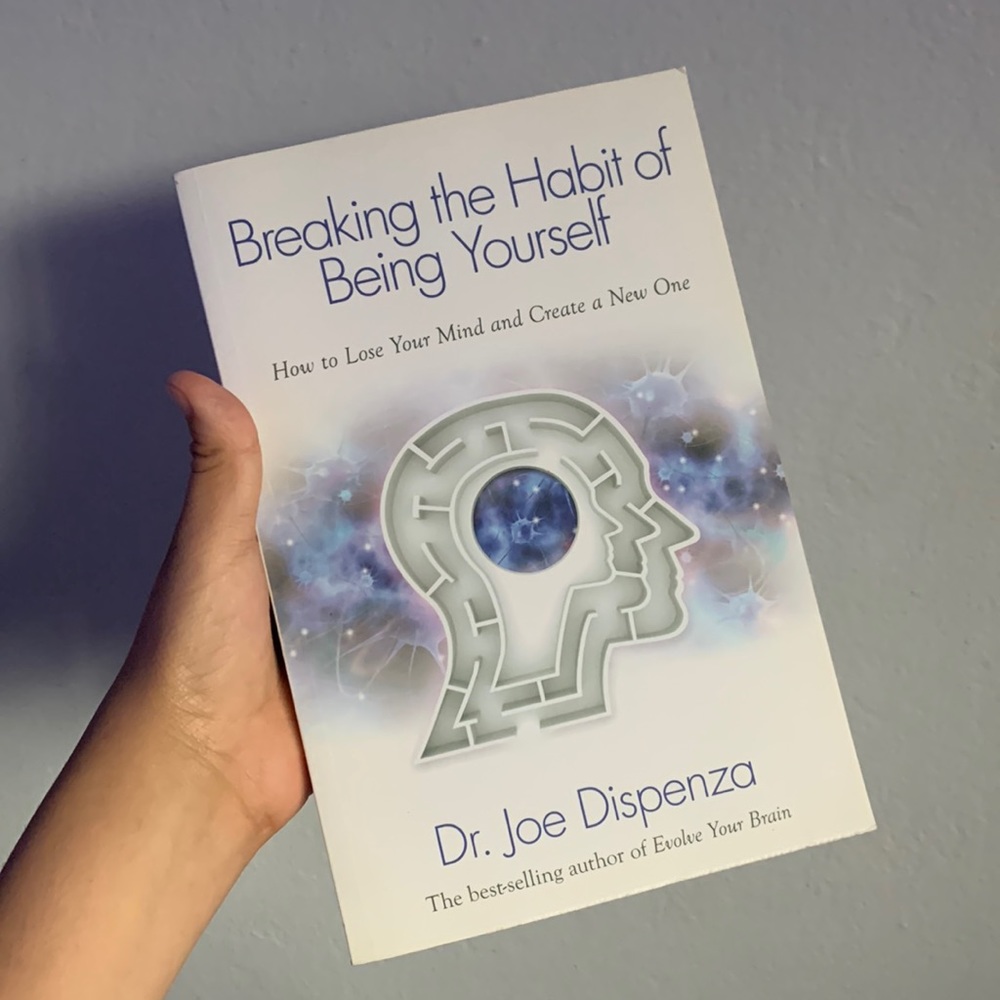 joe dispenza Breaking the habit of being yourself